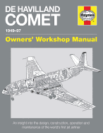 de Havilland Comet 1949-97: An Insight Into the Design, Construction, Operation and Maintenance of the World's First Jet Airliner