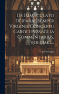 De Immaculato Deiparae Semper Virginis Conceptu Caroli Passaglia Commentarius, Volume 1...