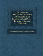 de Iohanne Rokyczana Famoso Calixtinorum in Bohemia Pontifice