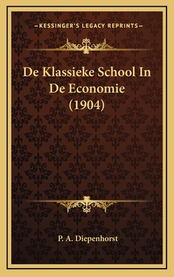 de Klassieke School in de Economie (1904) - Diepenhorst, P A