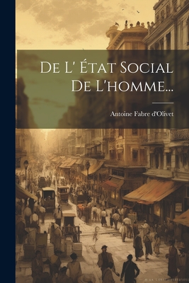 de L' Etat Social de L'Homme... - D'Olivet, Antoine Fabre