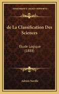 de La Classification Des Sciences: Etude Logique (1888)