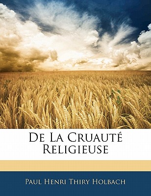 De La Cruaut Religieuse - Holbach, Paul Henri Thiry