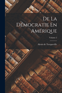 de la D?mocratie En Am?rique; Volume 2