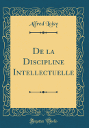 de la Discipline Intellectuelle (Classic Reprint)