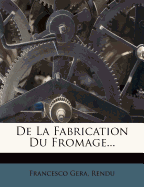 De La Fabrication Du Fromage...