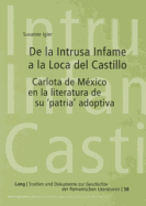 de la Intrusa Infame a la Loca del Castillo: Carlota de Mxico En La Literatura de Su 'Patria' Adoptiva