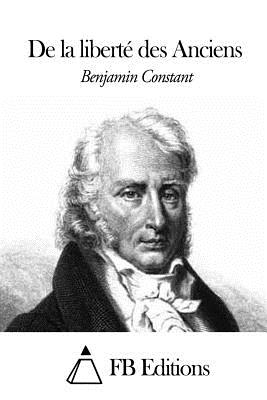 De la libert? des Anciens - Fb Editions (Editor), and Constant, Benjamin