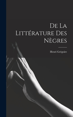 De la Littrature des Ngres - Grgoire, Henri