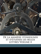 De la manire d'enseigner et d'tudier les belles lettres Volume 4