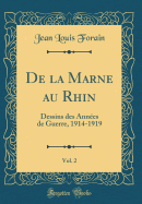 de la Marne Au Rhin, Vol. 2: Dessins Des Annees de Guerre, 1914-1919 (Classic Reprint)