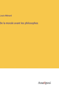 De la morale avant les philosophes