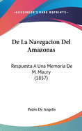 de La Navegacion del Amazonas: Respuesta a Una Memoria de M. Maury (1857)