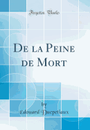 de la Peine de Mort (Classic Reprint)