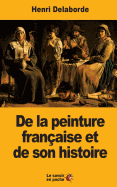 de La Peinture Francaise Et de Son Histoire