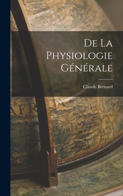 De la Physiologie Gnrale - Bernard, Claude