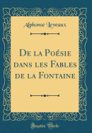 de La Poesie Dans Les Fables de La Fontaine (Classic Reprint)