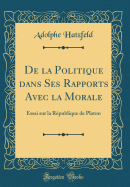 de La Politique Dans Ses Rapports Avec La Morale: Essai Sur La Republique de Platon (1850)