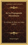 de La Propagande Musulmane: En Afrique Et Dans Les Indes (1851)