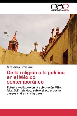 de La Religion a la Politica En El Mexico Contemporaneo - Torres L?pez Zaira Lorena