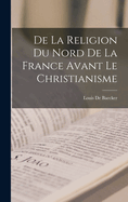 de La Religion Du Nord de La France Avant Le Christianisme