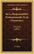 de La Responsabilite Professionnelle Et de L'Assurance: Discours (1894)