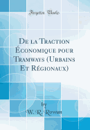 de la Traction Economique Pour Tramways (Urbains Et Regionaux) (Classic Reprint)