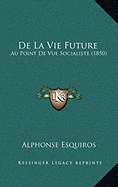 De La Vie Future: Au Point De Vue Socialiste (1850)