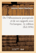 de l'Albuminurie Puerp?rale Et de Ses Rapports Avec l'?clampsie. 2e ?dition