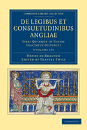 de Legibus Et Consuetudinibus Angliae 6 Volume Set: Libri Uinque in Varios Tractatus Distincti