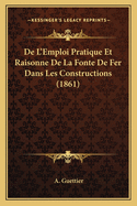 de L'Emploi Pratique Et Raisonne de La Fonte de Fer Dans Les Constructions (1861)