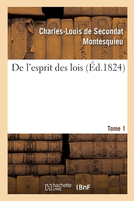 de l'Esprit Des Lois. Tome 1 - Montesquieu