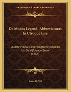 de Modus Legendi Abbreviaturas in Utroque Iure: Oudste Proeve Eener Regtsencyclopedie Uit de Vijftiende Eeuw (1868)