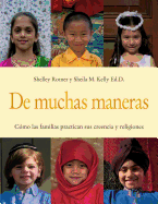 de Muchas Maneras (Many Ways): C?mo Las Familias Practican Sus Creencias Y Religiones
