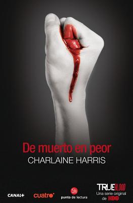 De Muerto en Peor - Harris, Charlaine