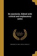 de Mysteriis. Edited with Critical and Explanatory Notes...