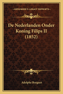 de Nederlanden Onder Koning Filips II (1852)