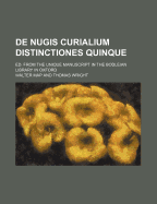 de Nugis Curialium Distinctiones Quinque; Ed. from the Unique Manuscript in the Bodleian Library in Oxford