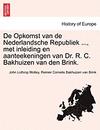 de Opkomst Van de Nederlandsche Republiek ..., Met Inleiding En Aanteekeningen Van Dr. R. C. Bakhuizen Van Den Brink. Derde Deel