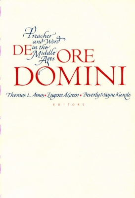 de Ore Domini: Preacher and Word in the Middle Ages - Amos, Thomas L (Editor), and Green, Eugene A (Editor), and Kienzle, Beverly Mayne (Editor)