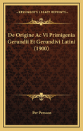 de Origine AC VI Primigenia Gerundii Et Gerundivi Latini (1900)