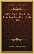 de P. C. Taciti Fide in Sex Prioribus Annalium Libris (1868)