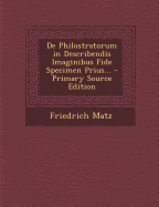 de Philostratorum in Describendis Imaginibus Fide Specimen Prius... - Primary Source Edition