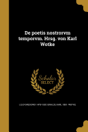 de Poetis Nostrorvm Temporvm. Hrsg. Von Karl Wotke...