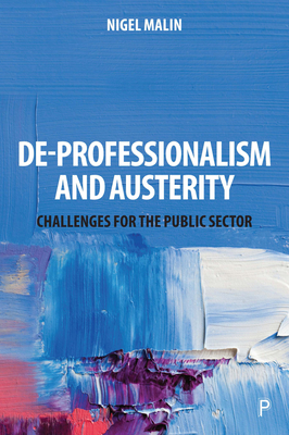 De-Professionalism and Austerity: Challenges for the Public Sector - Malin, Nigel