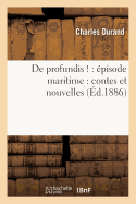 de Profundis !: pisode Maritime: Contes Et Nouvelles