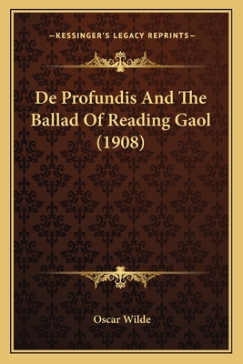 de Profundis and the Ballad of Reading Gaol (1908) - Wilde, Oscar