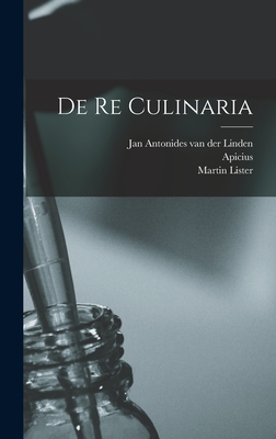 De Re Culinaria - Apicius (Creator), and Lister, Martin, and Hummelberger, Gabriel