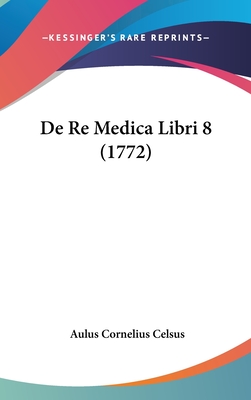 de Re Medica Libri 8 (1772) - Celsus, Aulus Cornelius