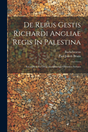 de Rebus Gestis Richardi Angliae Regis in Palestina: Excerptum Ex Greg. Abulpharagii Chronico Syriaco